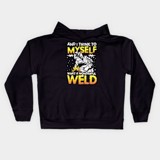 And I Think To Myself What a Wonderful Weld Kids Hoodie